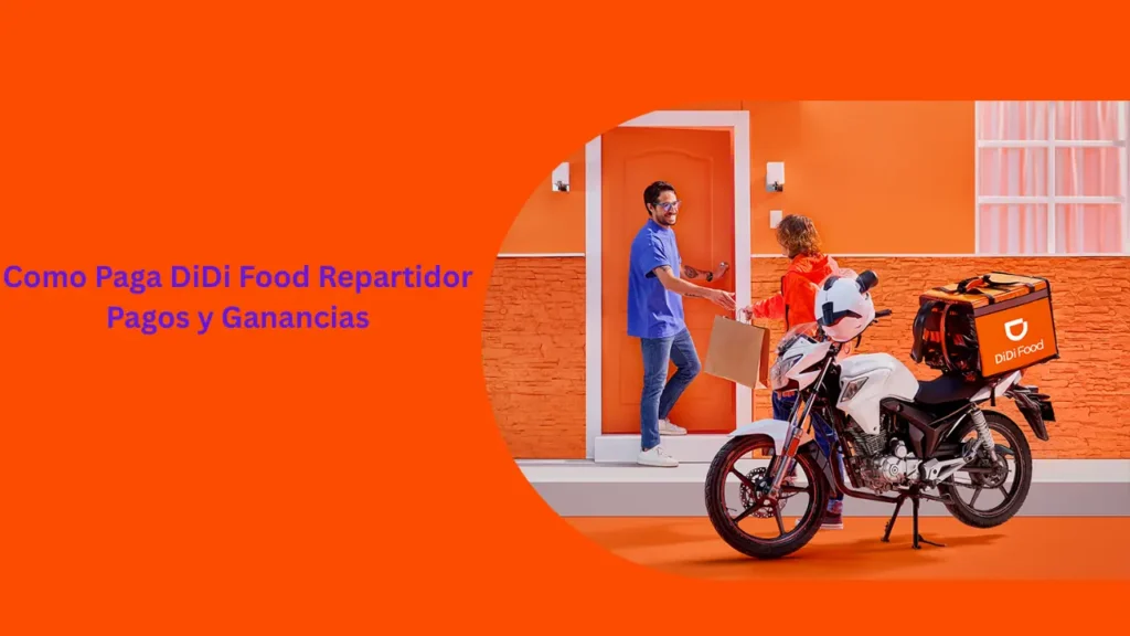 Como Paga DiDi Food Repartidor